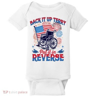 4th Of July Veteran Back Its Up Terry Put Its In Reverse Baby Bodysuit