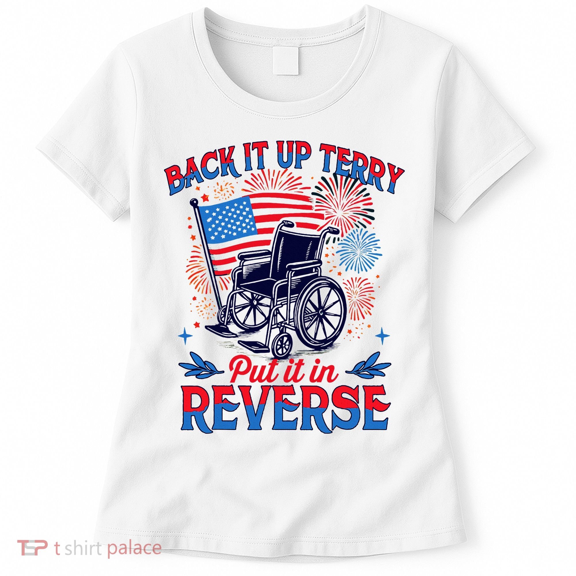 4th Of July Veteran Back Its Up Terry Put Its In Reverse Women's T-Shirt