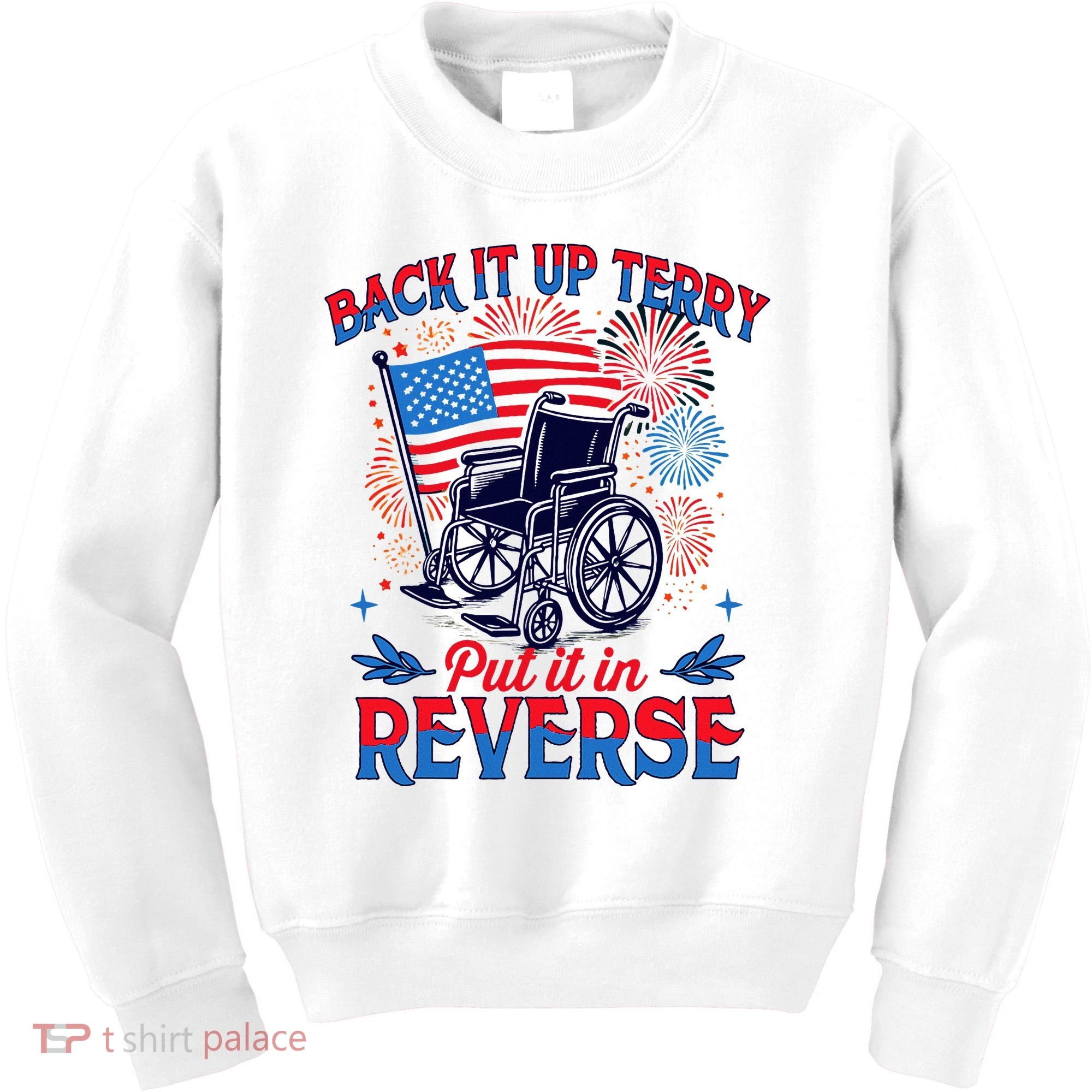 4th Of July Veteran Back Its Up Terry Put Its In Reverse Kids Sweatshirt