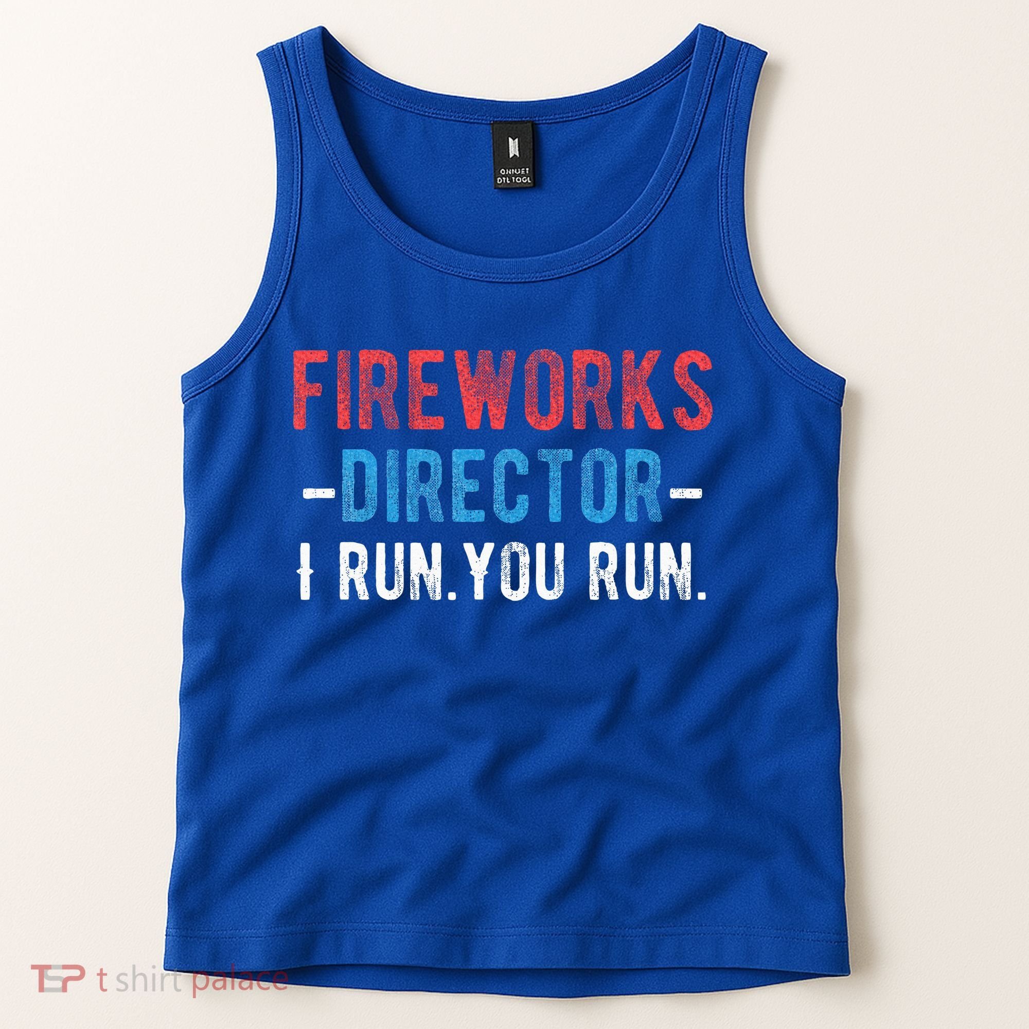 4th Of July Fireworks Director I Run You Run Tank Top