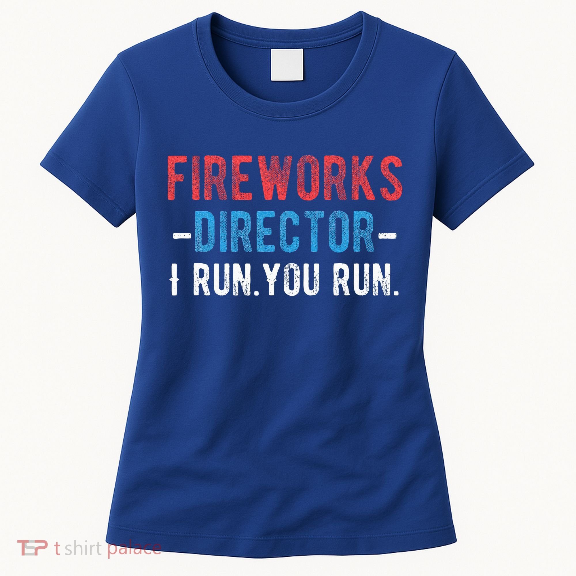 4th Of July Fireworks Director I Run You Run Women's T-Shirt