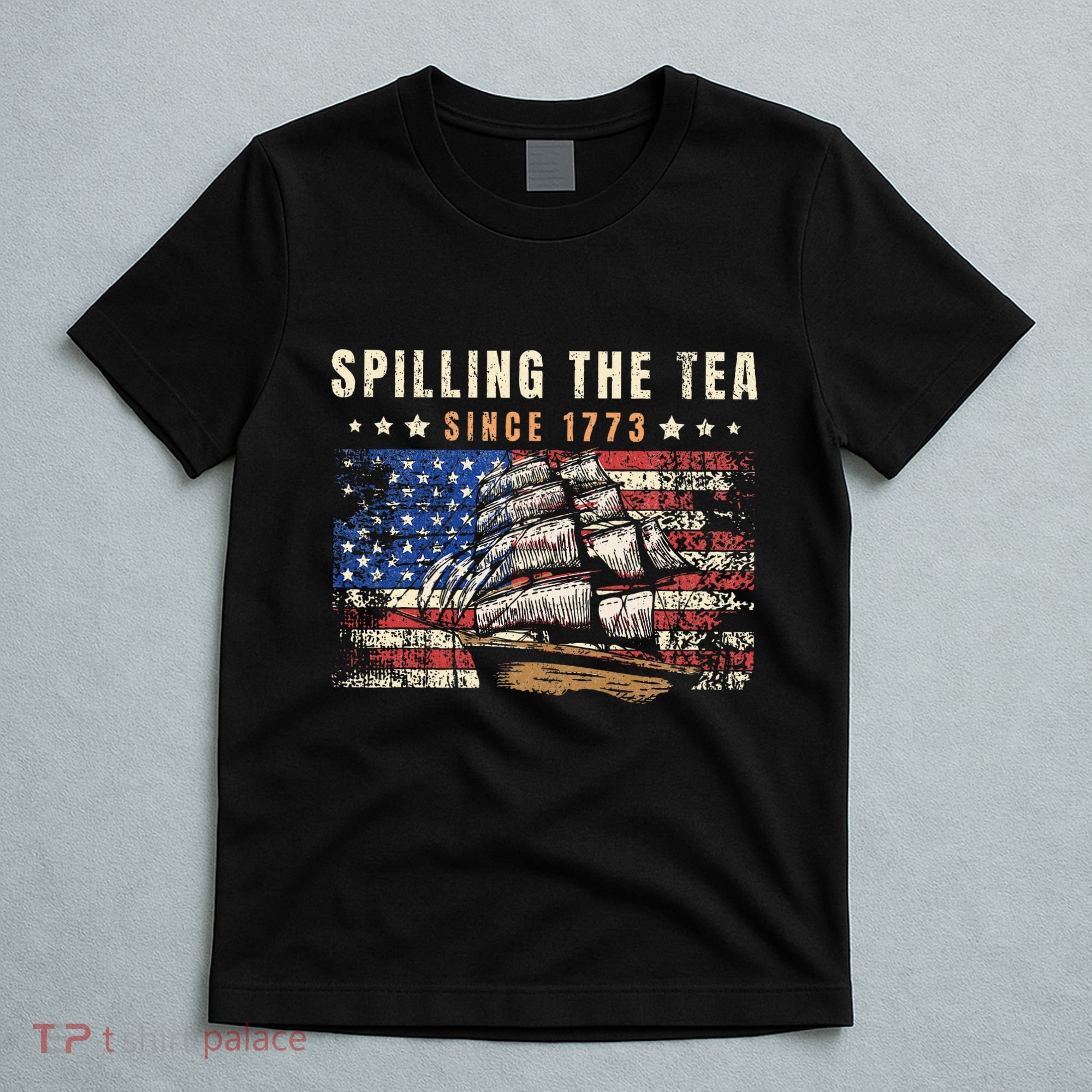 4th Of July Spilling The Tea Since 1773 T-Shirt