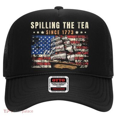 4th Of July Spilling The Tea Since 1773 Hat