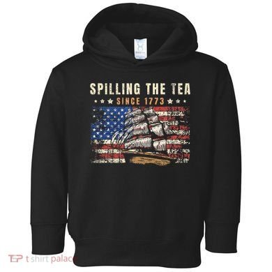 4th Of July Spilling The Tea Since 1773 Toddler Hoodie