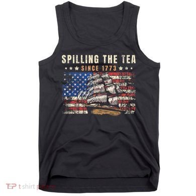 4th Of July Spilling The Tea Since 1773 Tank Top