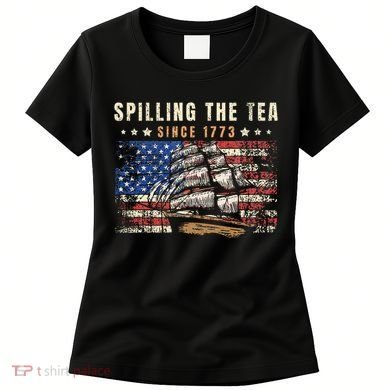 4th Of July Spilling The Tea Since 1773 Women's T-Shirt