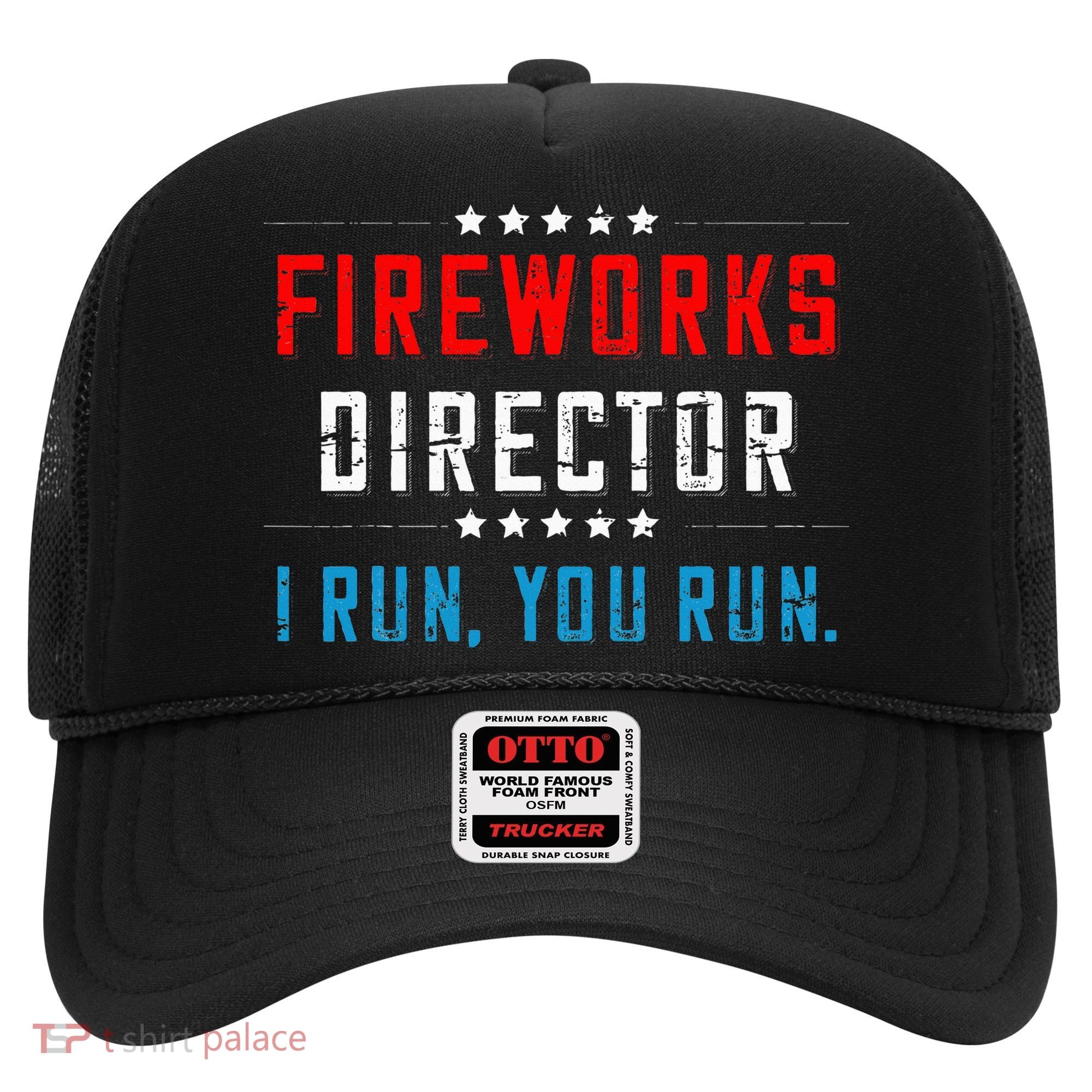 4th Of July Fireworks Director I Run You Run Hat