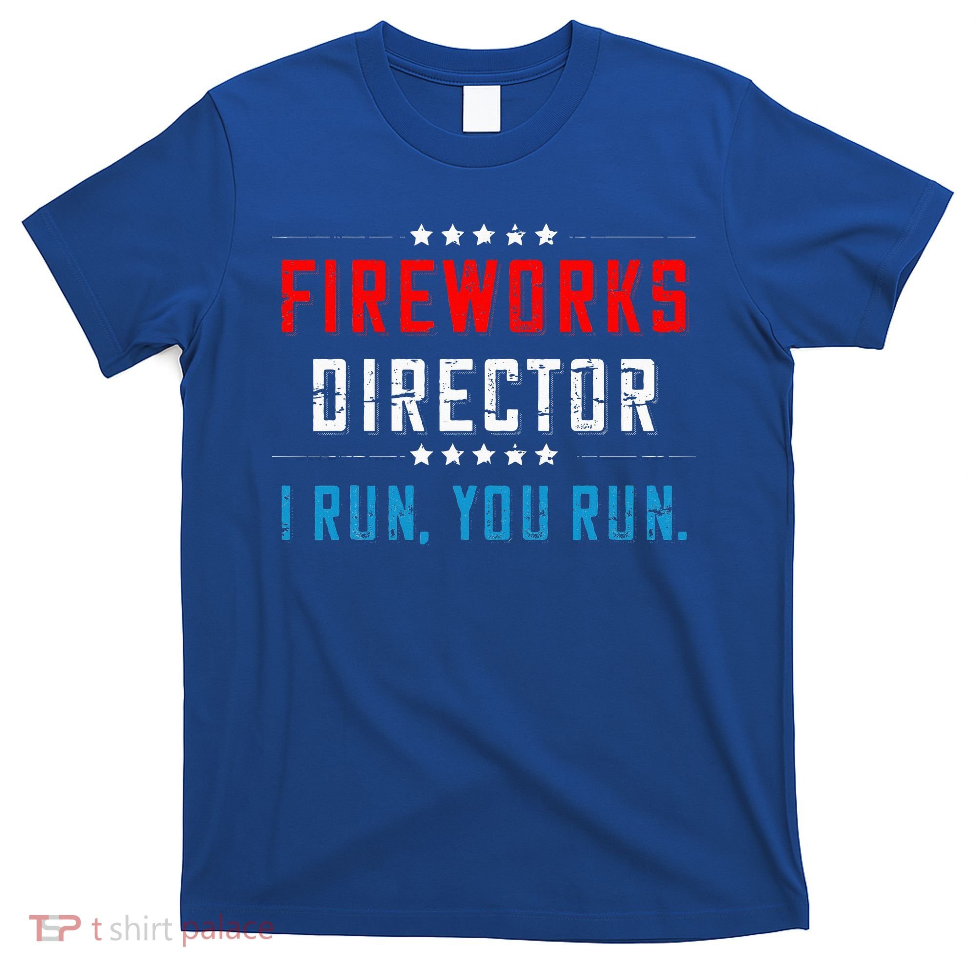 4th Of July Fireworks Director I Run You Run T-Shirt