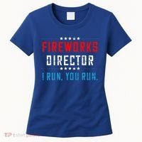 4th Of July Fireworks Director I Run You Run Women's T-Shirt thumb 0