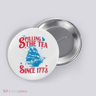 4th Of July Spilling The Tea Since 1773 History Teacher Button