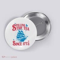 4th Of July Spilling The Tea Since 1773 History Teacher Button thumb 0