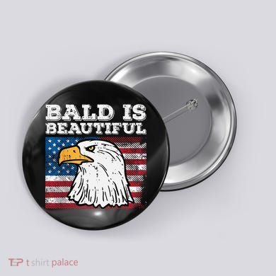 4th Of July Bald Is Beautiful Eagle Patriotic Button
