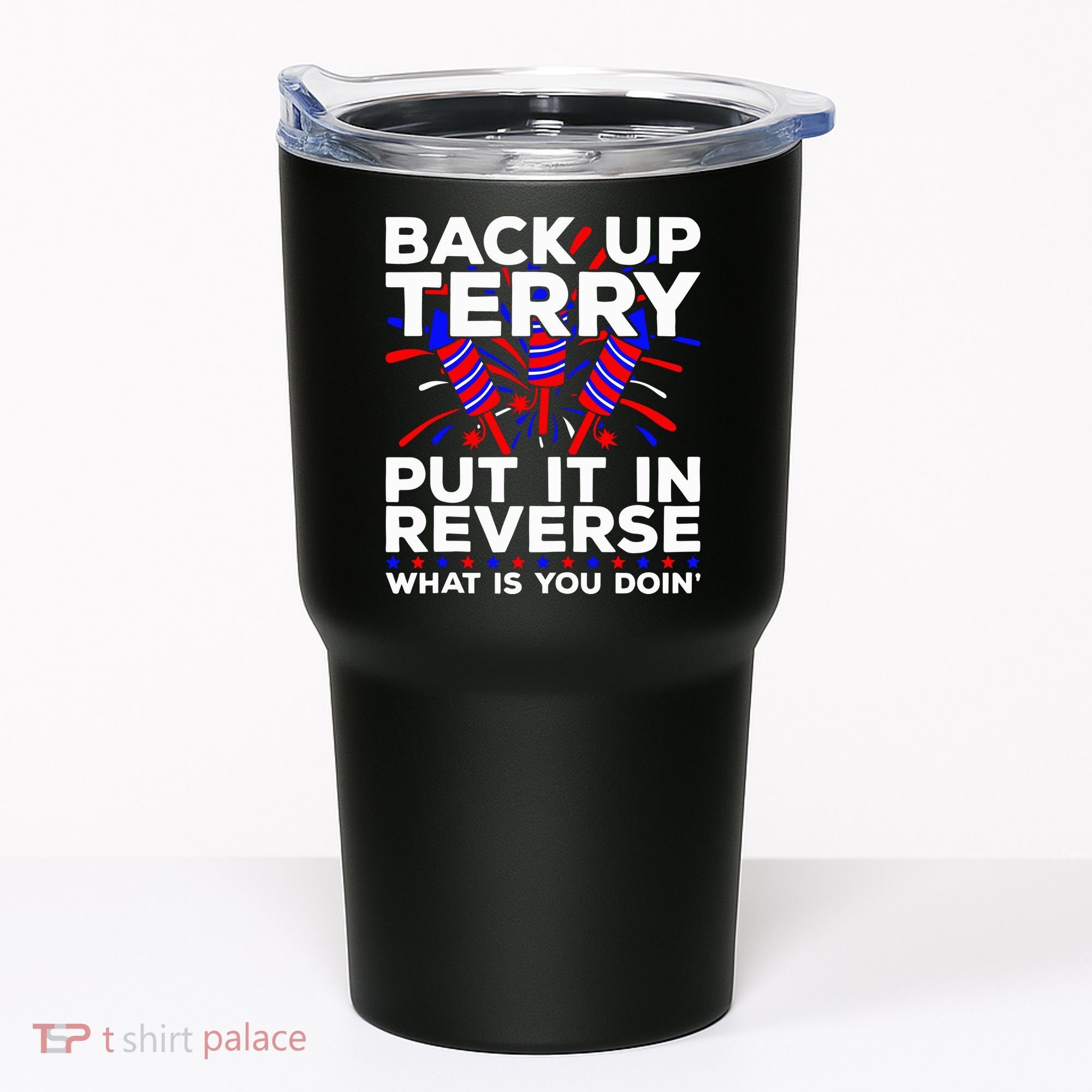 Back it Up Terry Put It In Reverse July 4th Fireworks Terry Tumbler