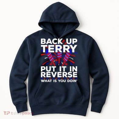 Back it Up Terry Put It In Reverse July 4th Fireworks Terry Hoodie