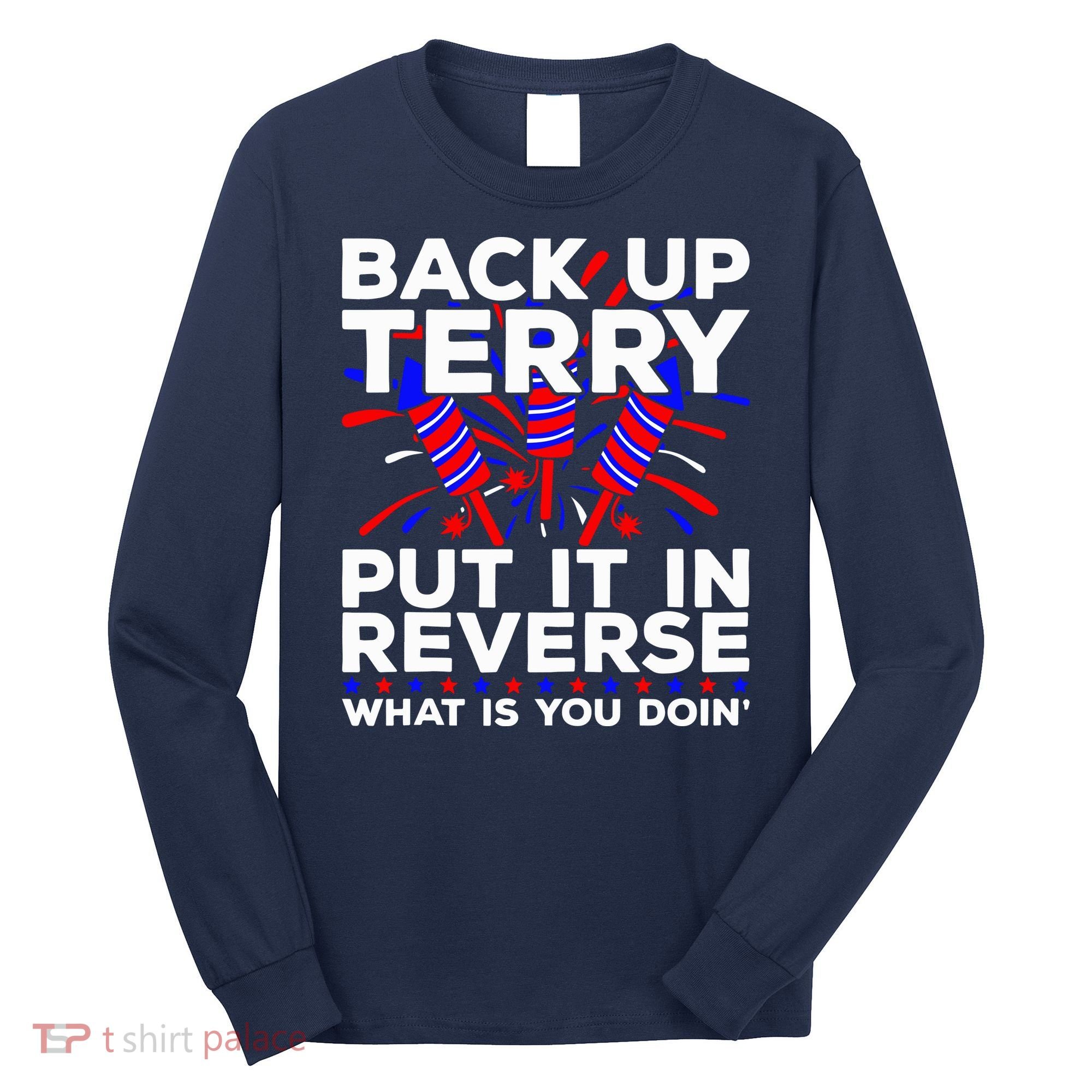 Back it Up Terry Put It In Reverse July 4th Fireworks Terry Long Sleeve Shirt