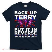 Back it Up Terry Put It In Reverse July 4th Fireworks Terry T-Shirt thumb 0