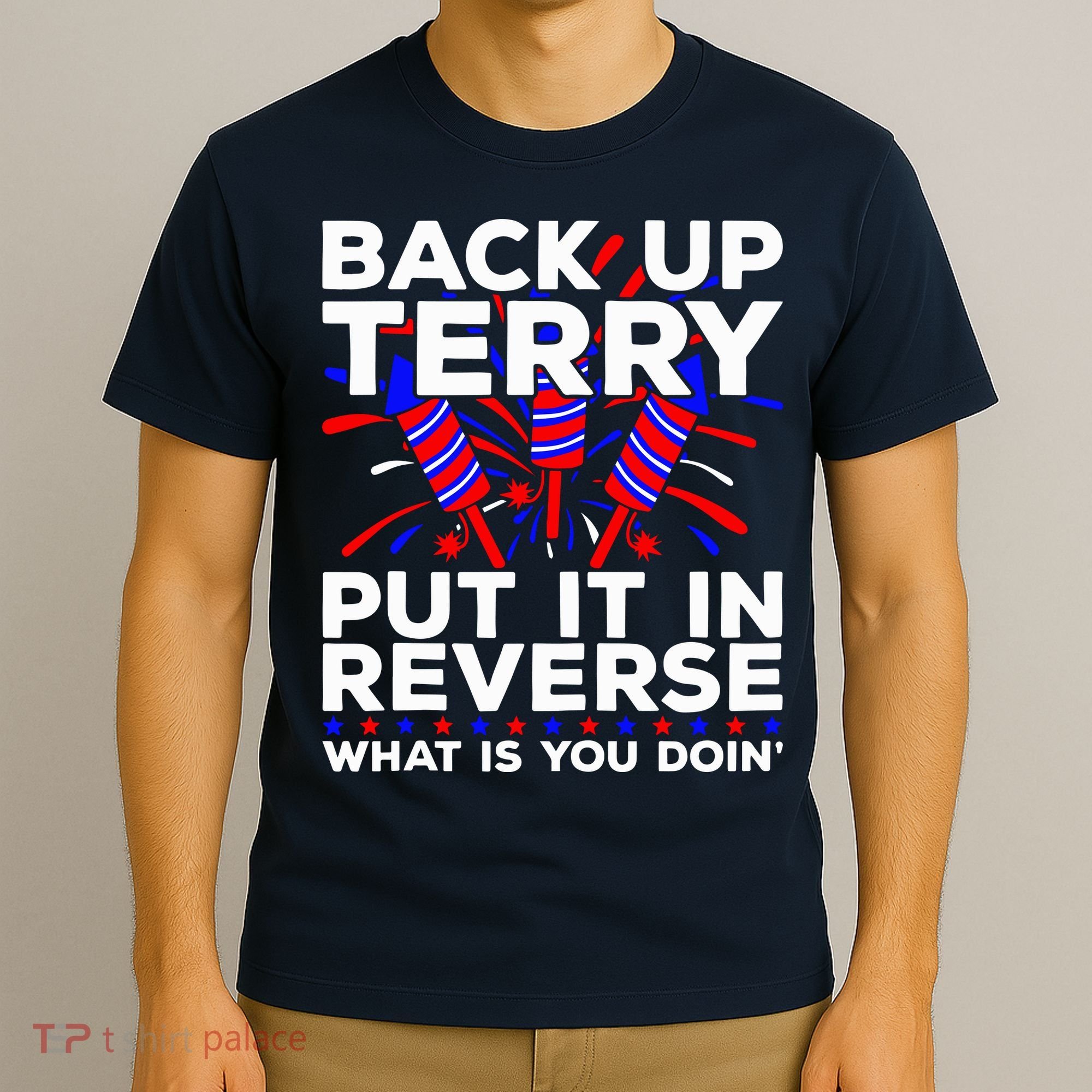 Back it Up Terry Put It In Reverse July 4th Fireworks Terry T-Shirt