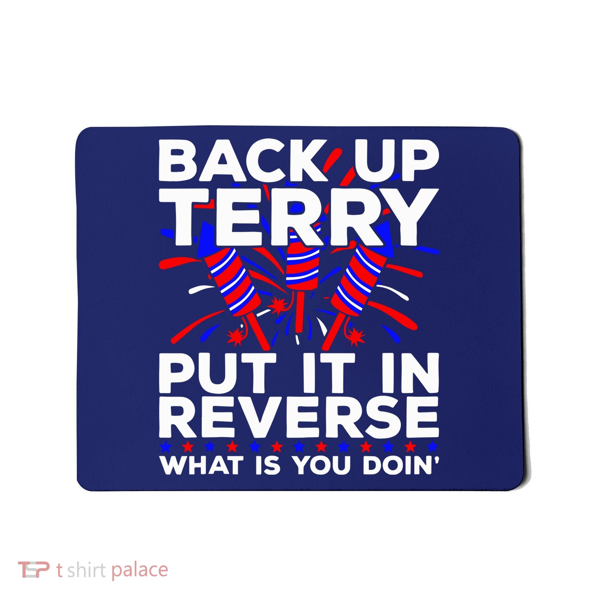 Back it Up Terry Put It In Reverse July 4th Fireworks Terry Mousepad