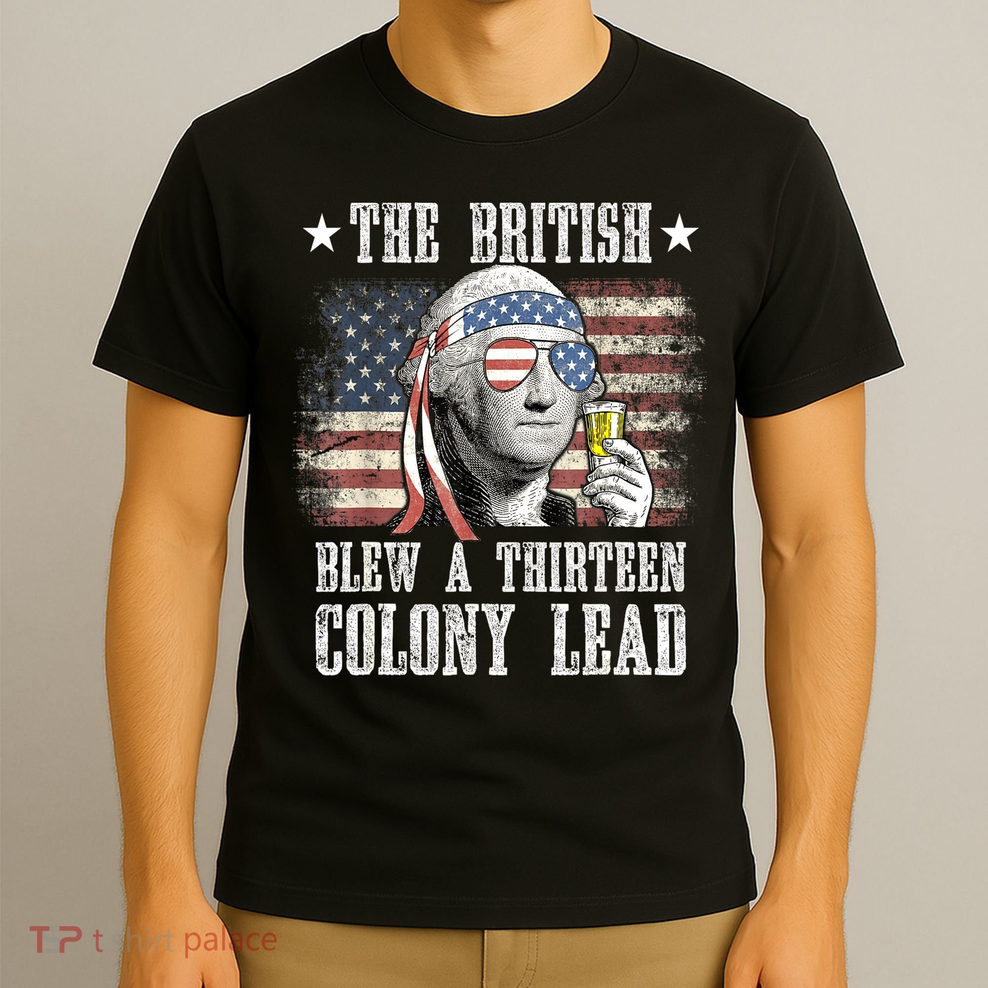 4th Of July Funny The British Blew A 13 Colony Lead Us Flag Gift T-Shirt