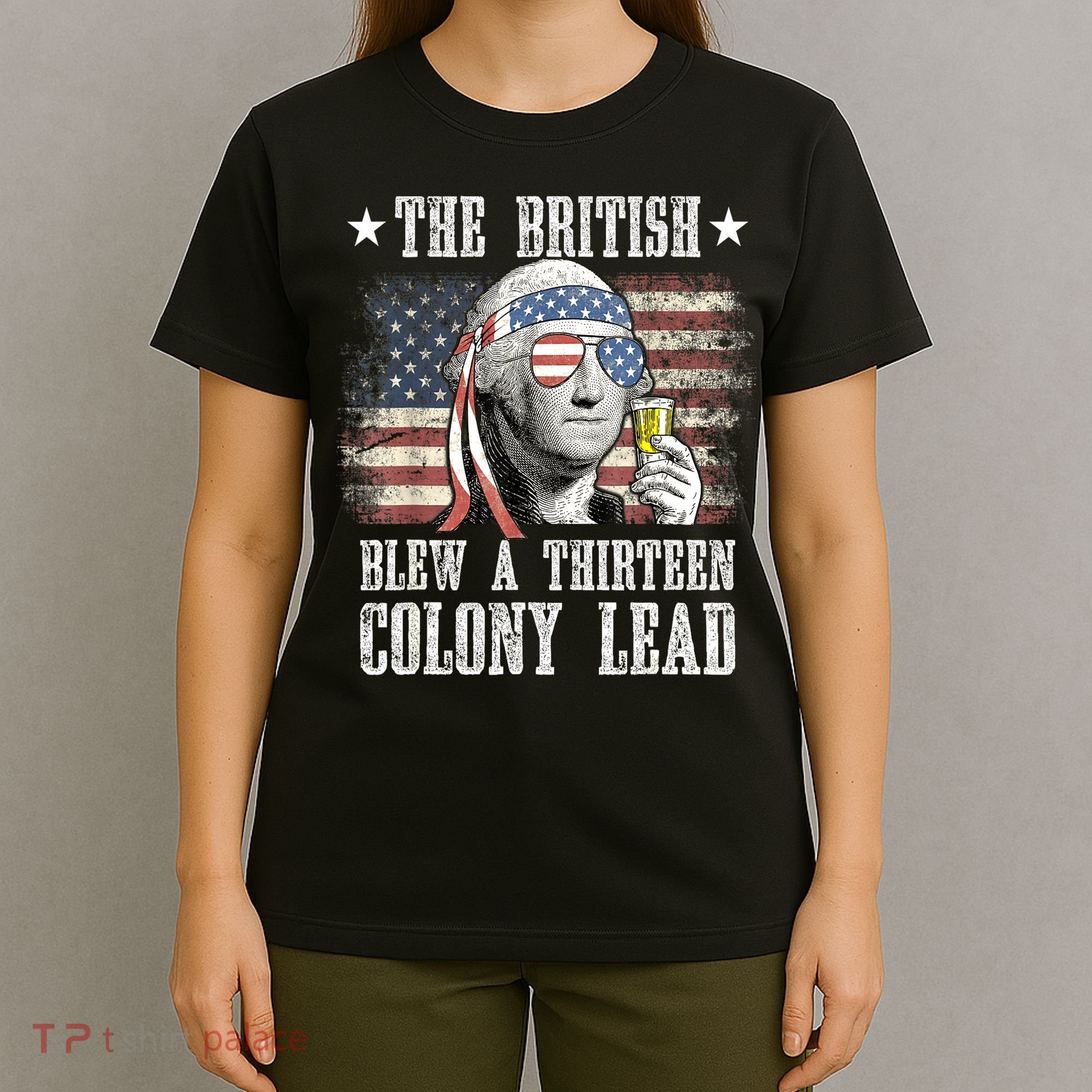 4th Of July Funny The British Blew A 13 Colony Lead Us Flag Gift T-Shirt