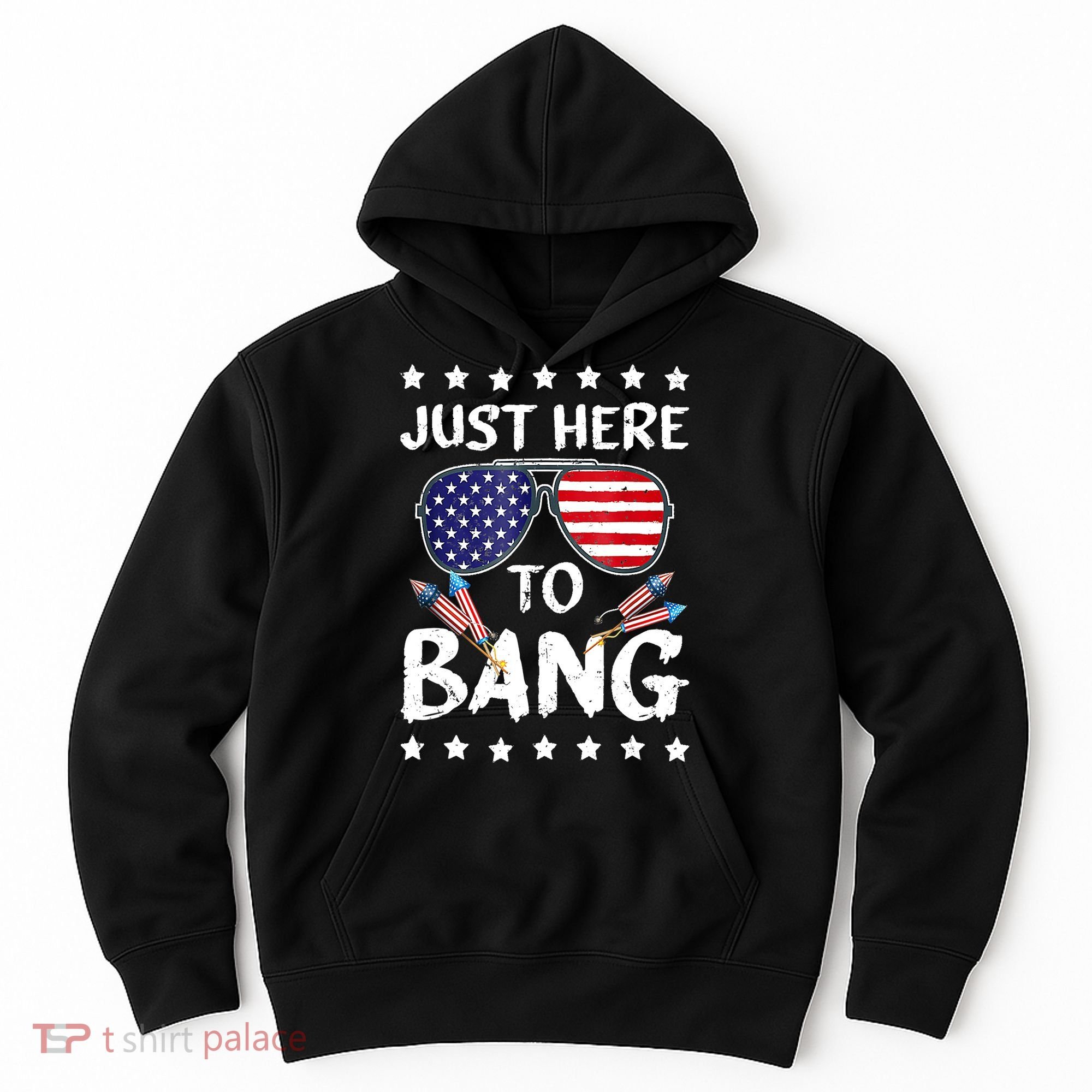 4th Of July Just Here To Bang Usa Hoodie