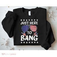 4th Of July Just Here To Bang Usa Sweatshirt thumb 2