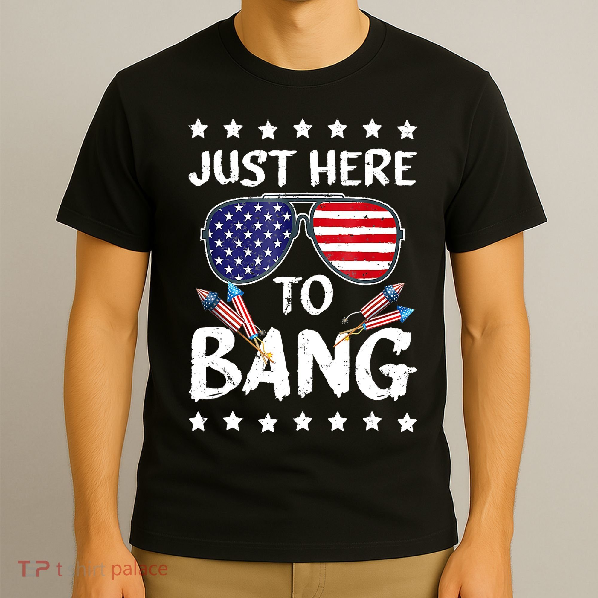 4th Of July Just Here To Bang Usa T-Shirt