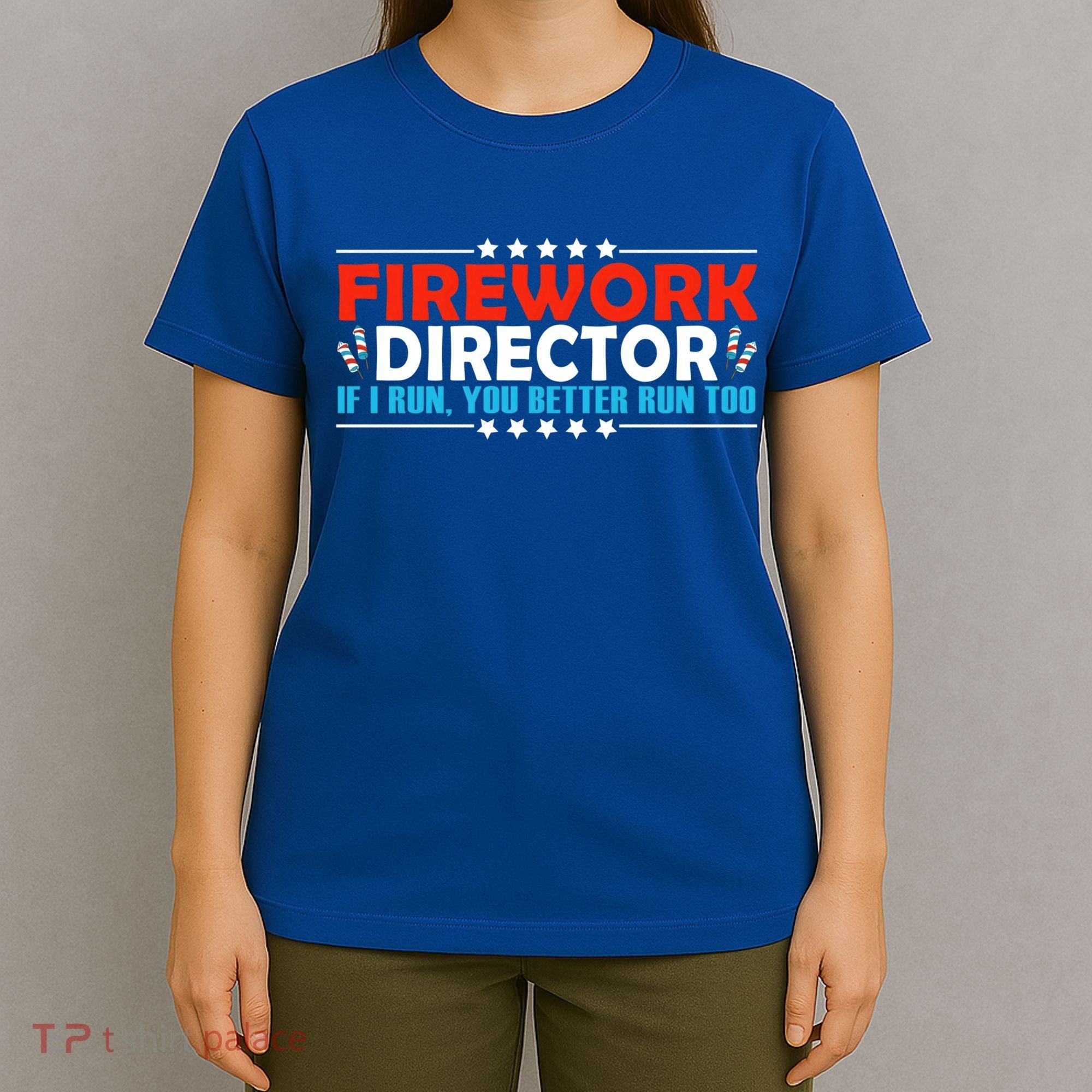 4th Of July If I Run You Better Run Too Fireworks Director Gift T-Shirt