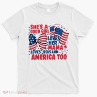 4th Of July Shes A Good Girl Loves Her Mama T-Shirt thumb 0