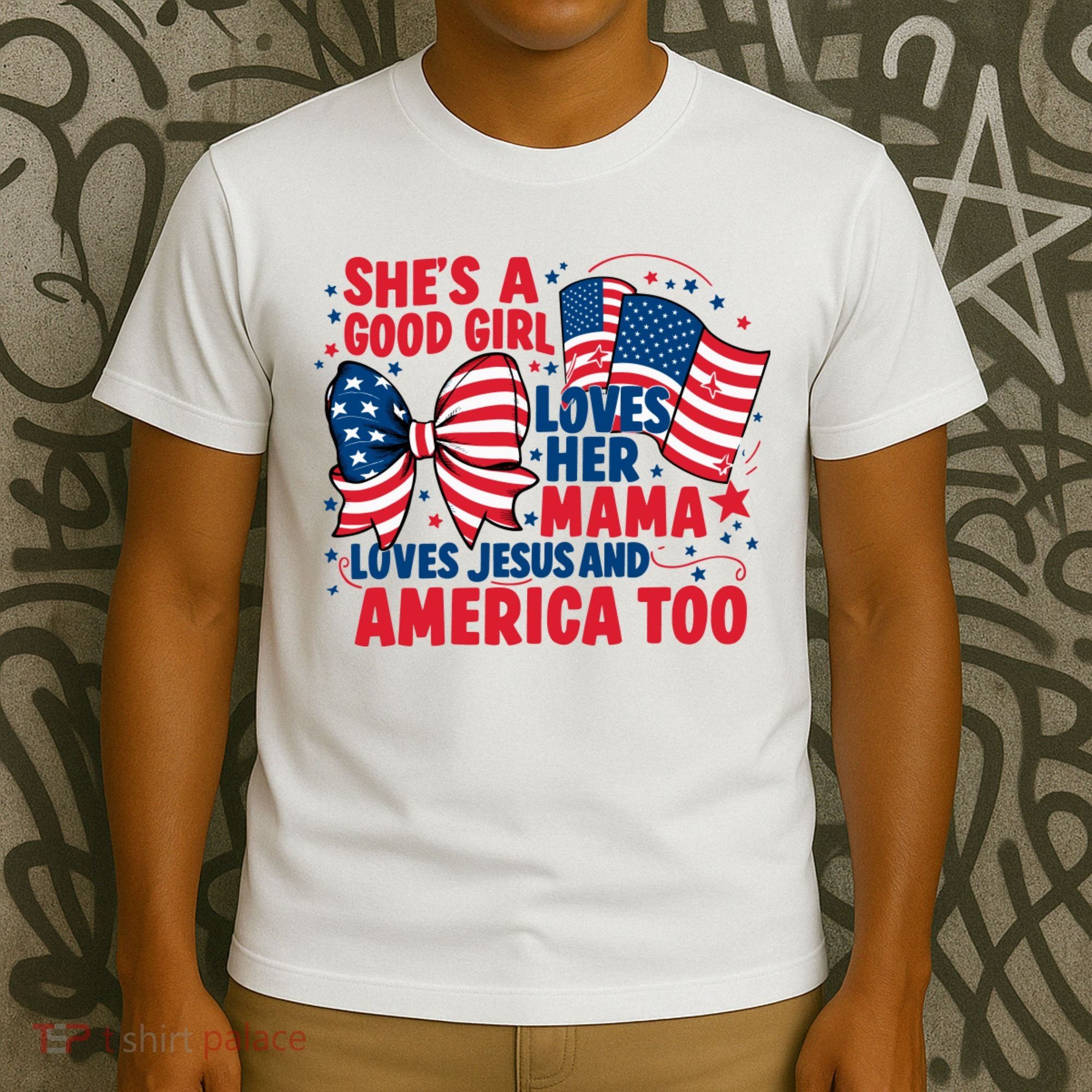 4th Of July Shes A Good Girl Loves Her Mama T-Shirt
