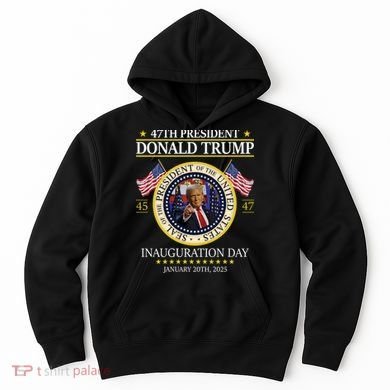47th President Donald Trump Inauguration Day 2025 Design Hoodie