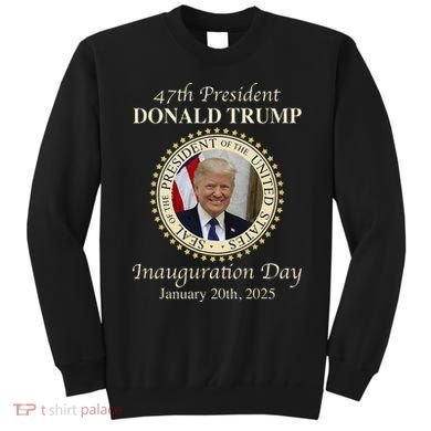 47th President Donald Trump Inauguration 2025 Memorabilia Sweatshirt