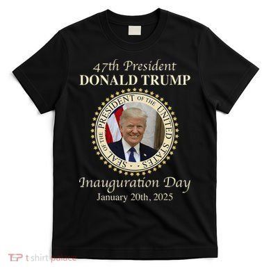 47th President Donald Trump Inauguration 2025 Memorabilia T-Shirt