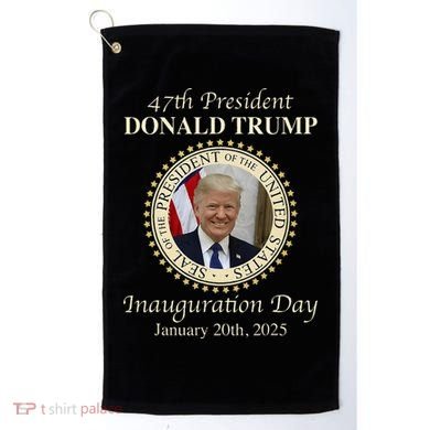 47th President Donald Trump Inauguration 2025 Memorabilia Golf Towel