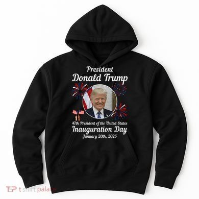 47th President Donald Trump Inauguration Day Hoodie