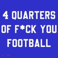 4 Quarters Of F You Football T-Shirt thumb 7