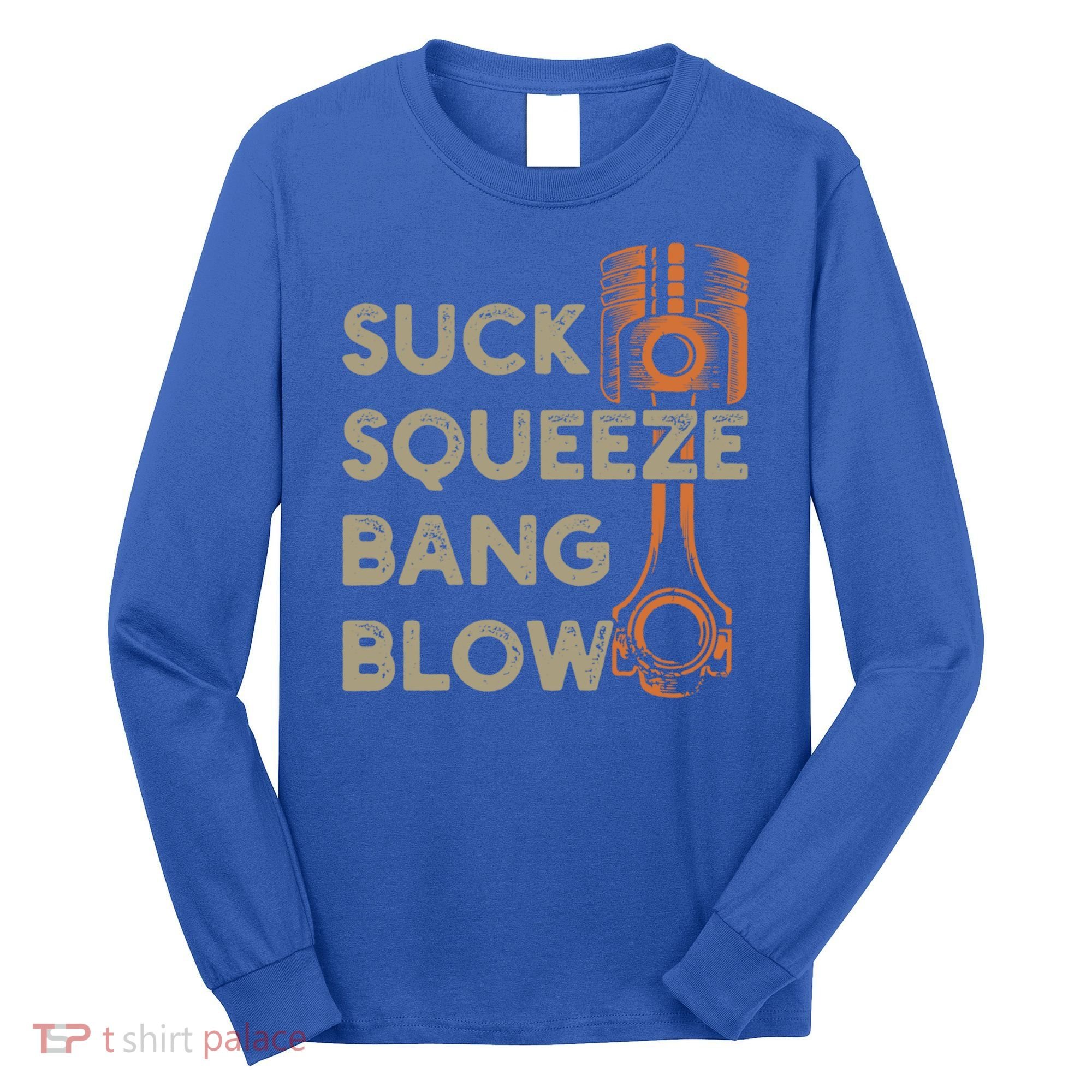 4 Stroke Cycle Suck Squeeze Bang Blow Piston Mechanic Gift Long Sleeve Shirt