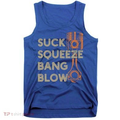 4 Stroke Cycle Suck Squeeze Bang Blow Piston Mechanic Gift Tank Top