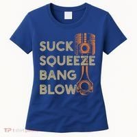 4 Stroke Cycle Suck Squeeze Bang Blow Piston Mechanic Gift Women's T-Shirt thumb 0