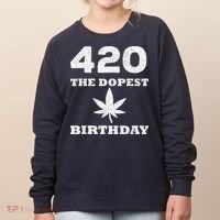 420 The Dopest Birthday Funny Marijuana Smoker Women's Sweatshirt thumb 0