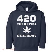 420 The Dopest Birthday Funny Marijuana Smoker Toddler Hoodie thumb 0