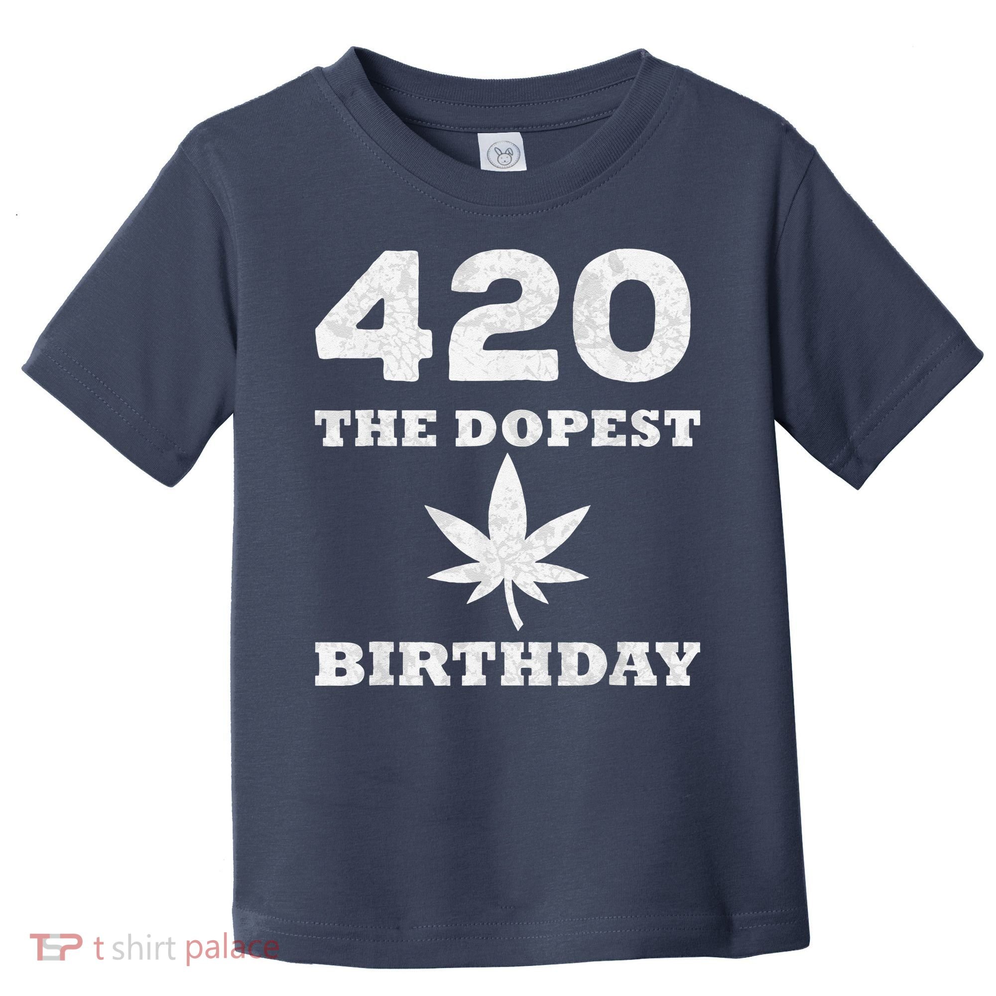 420 The Dopest Birthday Funny Marijuana Smoker Toddler T-Shirt