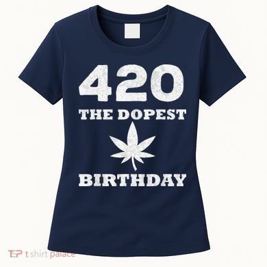 420 The Dopest Birthday Funny Marijuana Smoker Women's T-Shirt