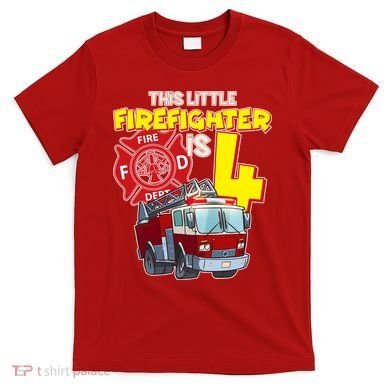 4th Birthday This Little Firefighter Is Four T-Shirt