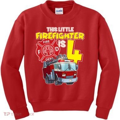 4th Birthday This Little Firefighter Is Four Kids Sweatshirt