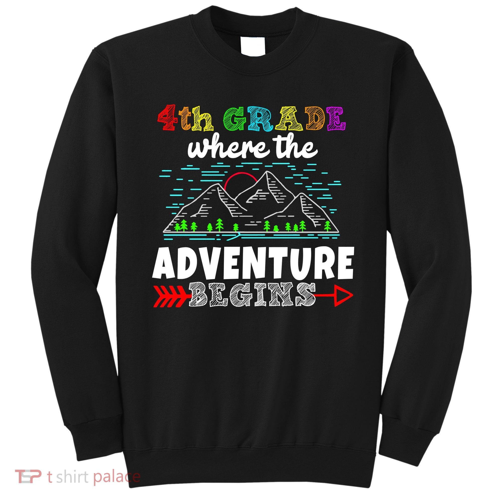 4th Grade Is Where The Adventure Begins  Sweatshirt