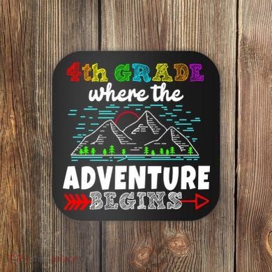 4th Grade Is Where The Adventure Begins  Coaster