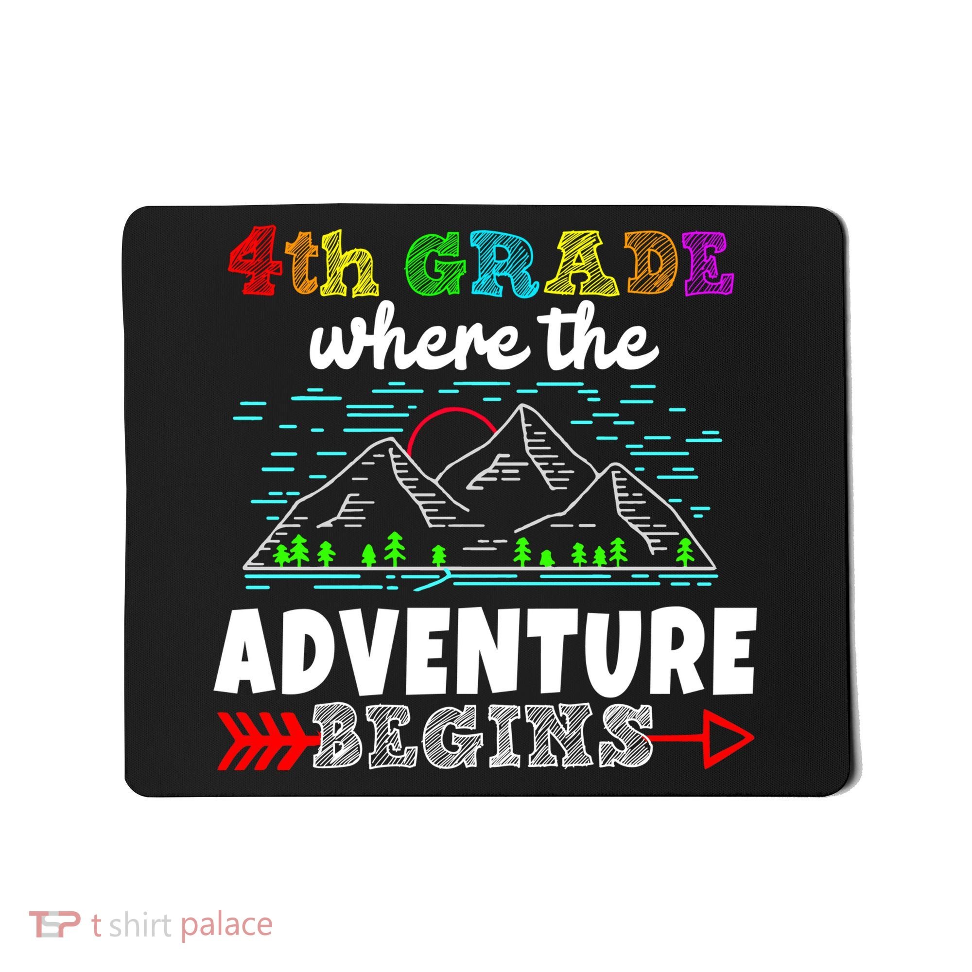 4th Grade Is Where The Adventure Begins  Mousepad