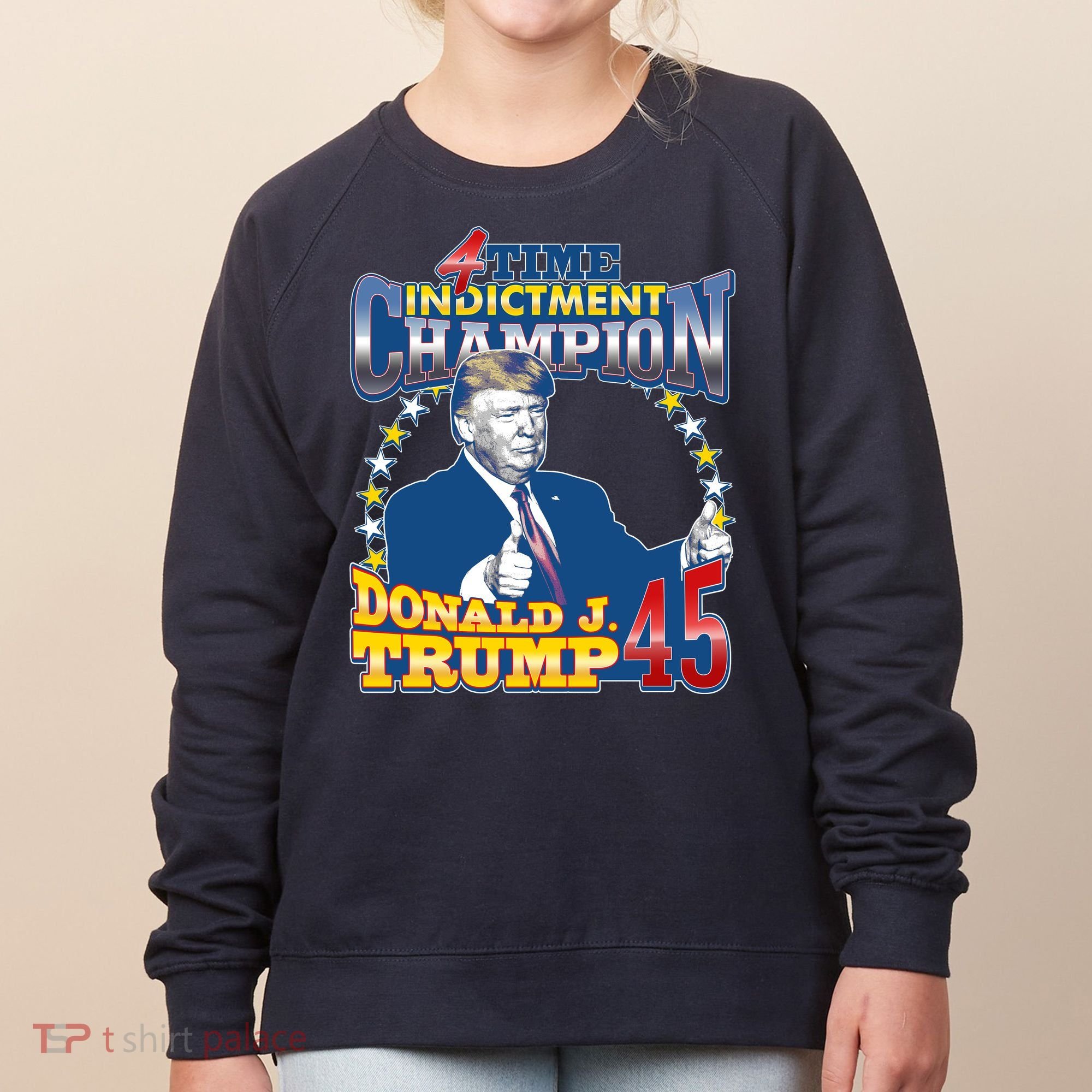 4 Time Indictment Champion Donald Trump 45 Women's Sweatshirt