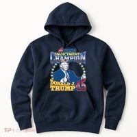4 Time Indictment Champion Donald Trump 45 Hoodie thumb 0